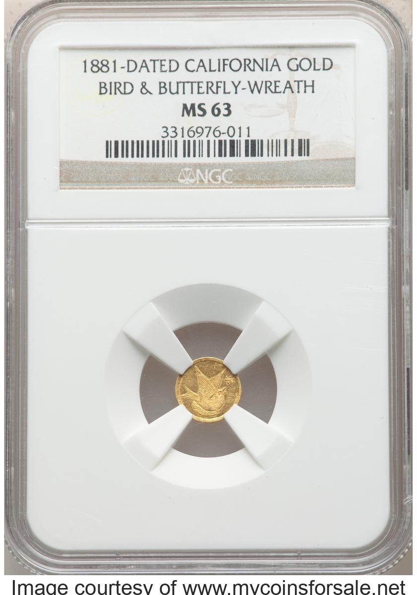 1881 Dated California Gold, Bird & Butterfly-Wreath, MS63 NGC